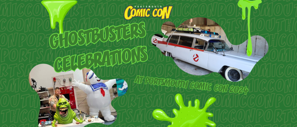 GHOSTBUSTERS CELEBRATIONS AT PORTSMOUTH COMIC CON 2024